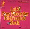 Let's Play Recorder Instruction Book - Level 1 Rec