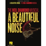 A Beautiful Noise - The Neil Diamond Musical - Piano/Vocal Selections