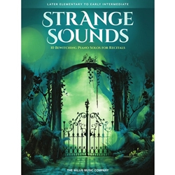 Strange Sounds - 10 Bewitching Piano Solos for Recitals