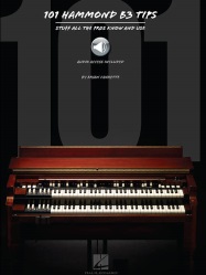 101 Hammond B-3 Tips: Stuff All the Pros Know and Use