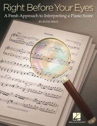 Right Before Your Eyes - A Fresh Approach to Interpreting a Piano Score