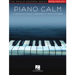 Piano Calm - 15 Reflective Solos Composed by Phillip Keveren